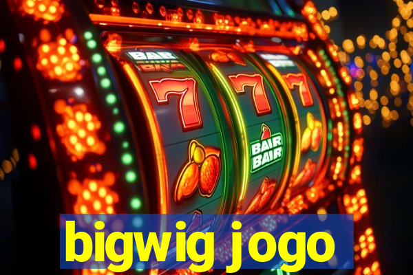 bigwig jogo