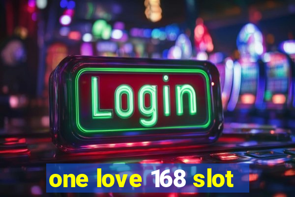 one love 168 slot