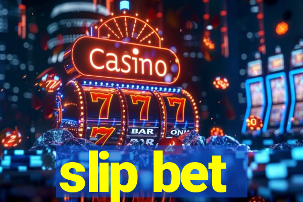 slip bet