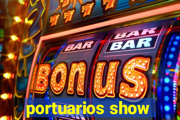 portuarios show