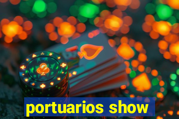 portuarios show