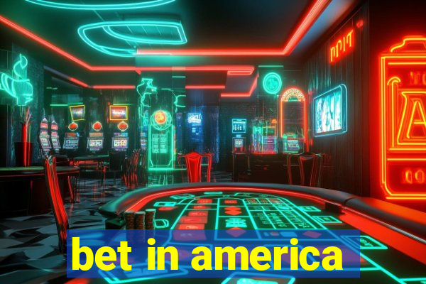 bet in america