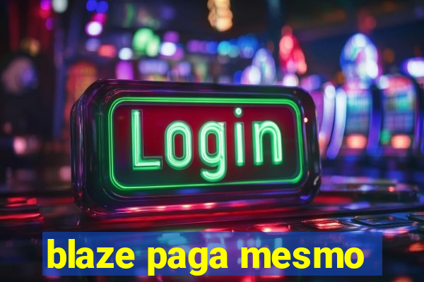 blaze paga mesmo