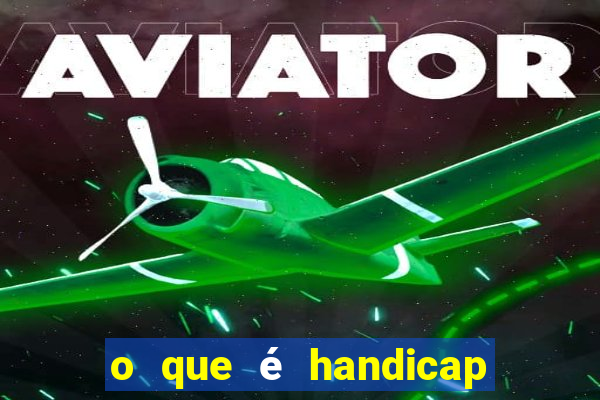 o que é handicap nas apostas