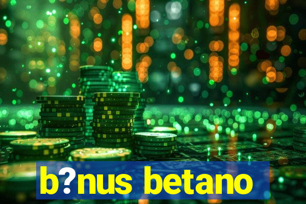 b?nus betano