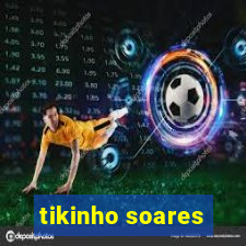 tikinho soares