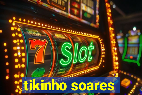 tikinho soares