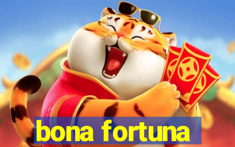 bona fortuna