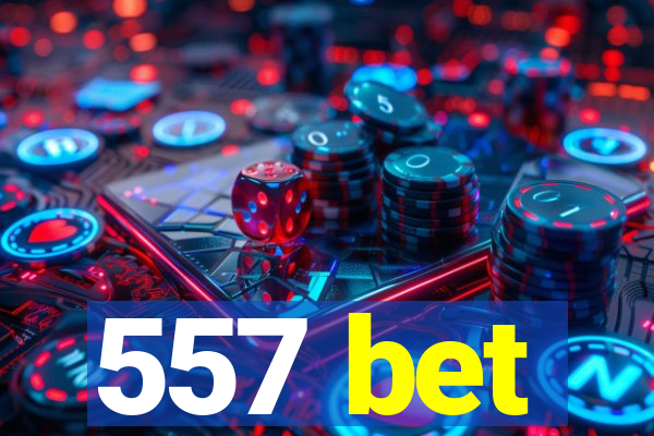 557 bet