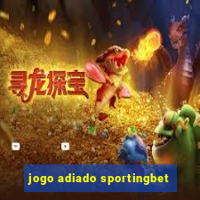 jogo adiado sportingbet