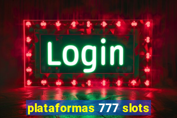 plataformas 777 slots