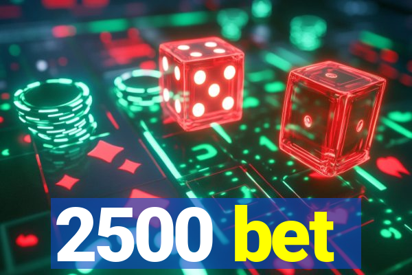 2500 bet