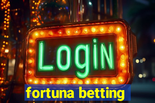 fortuna betting