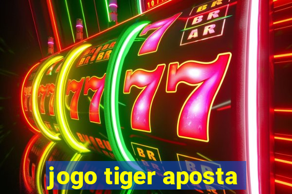 jogo tiger aposta