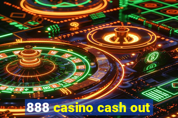 888 casino cash out