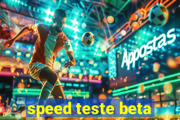 speed teste beta