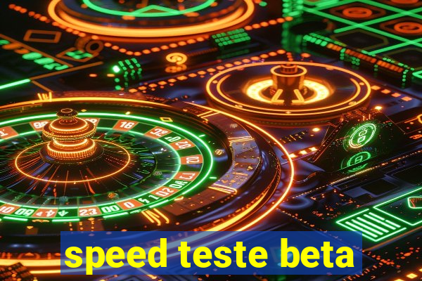 speed teste beta