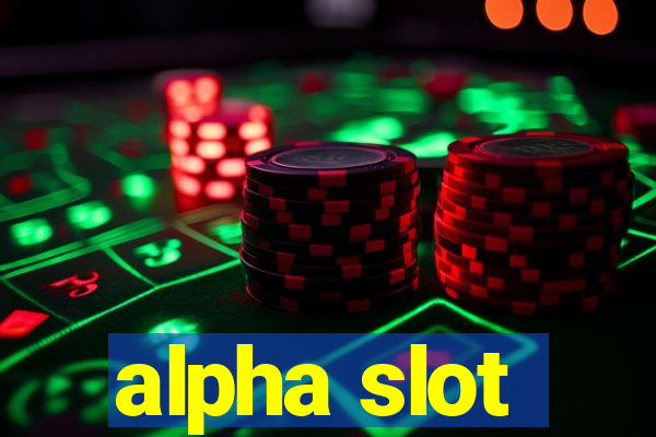 alpha slot