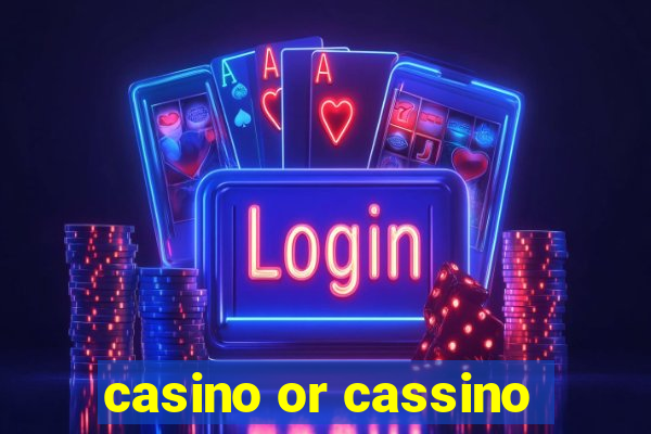 casino or cassino