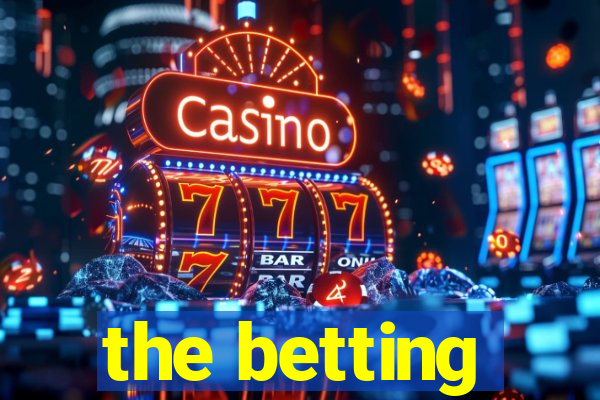 the betting