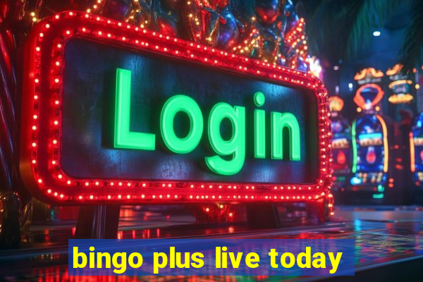 bingo plus live today