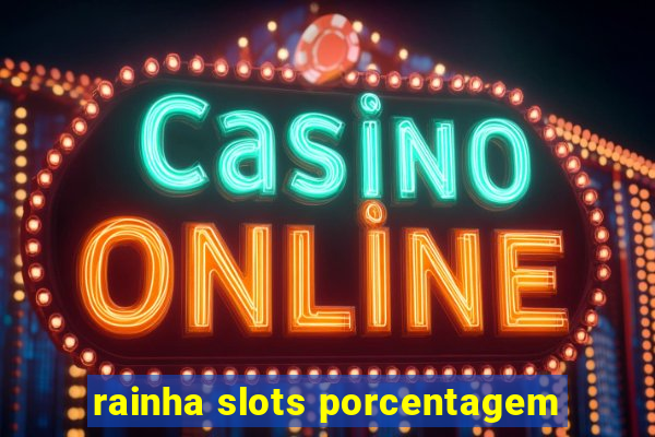 rainha slots porcentagem