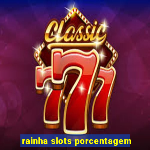 rainha slots porcentagem