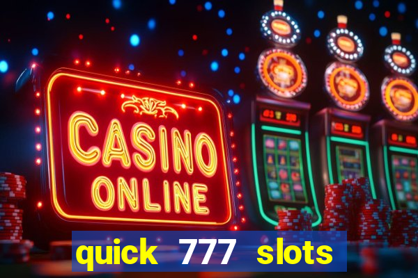 quick 777 slots paga mesmo