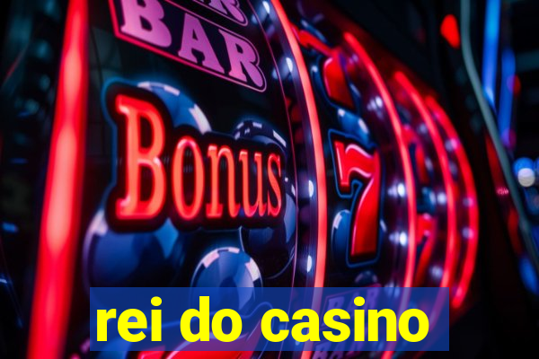 rei do casino