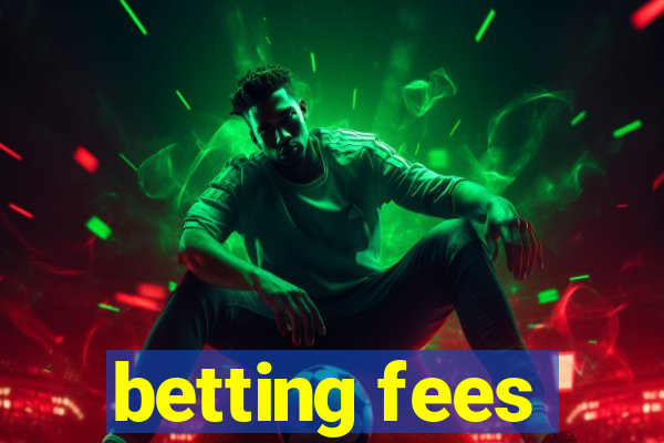 betting fees