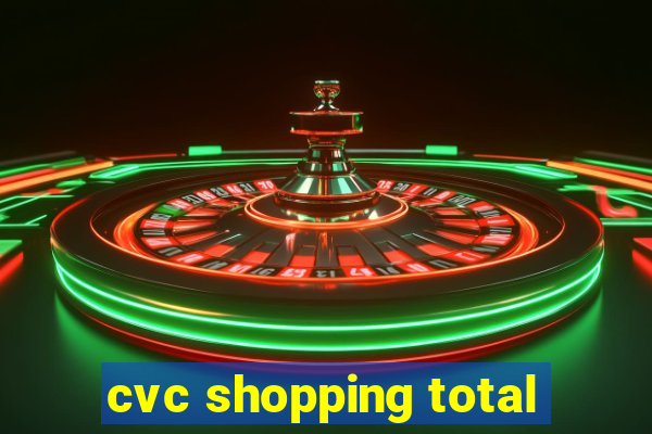 cvc shopping total