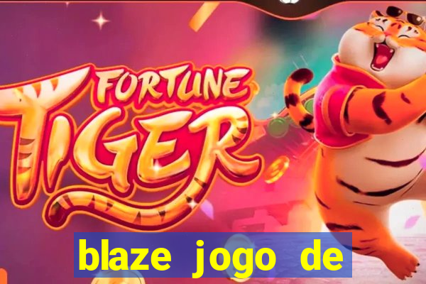 blaze jogo de aposta para ganhar dinheiro