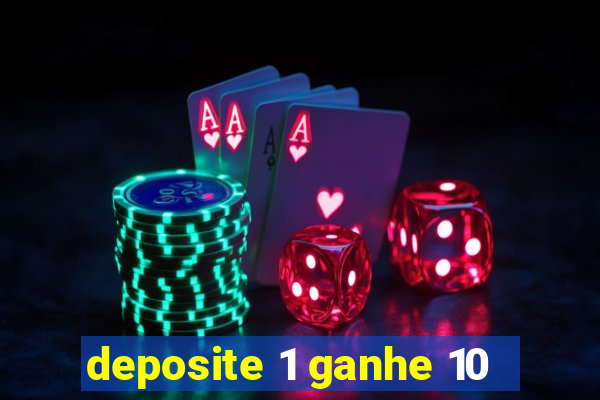 deposite 1 ganhe 10