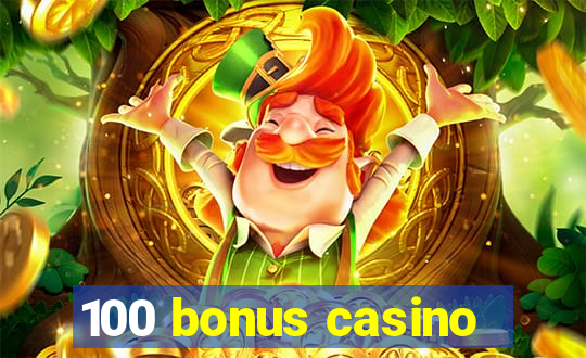 100 bonus casino