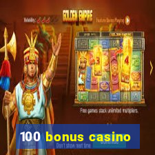 100 bonus casino