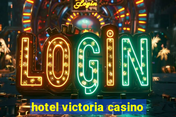 hotel victoria casino