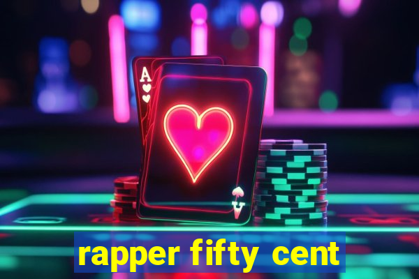 rapper fifty cent