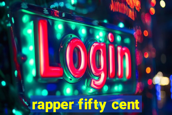 rapper fifty cent