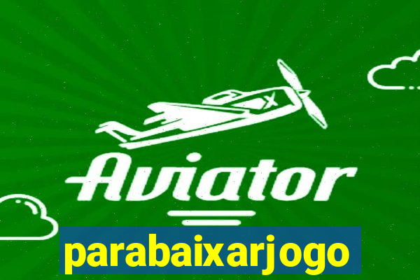 parabaixarjogo