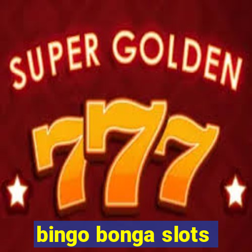 bingo bonga slots