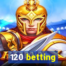 120 betting