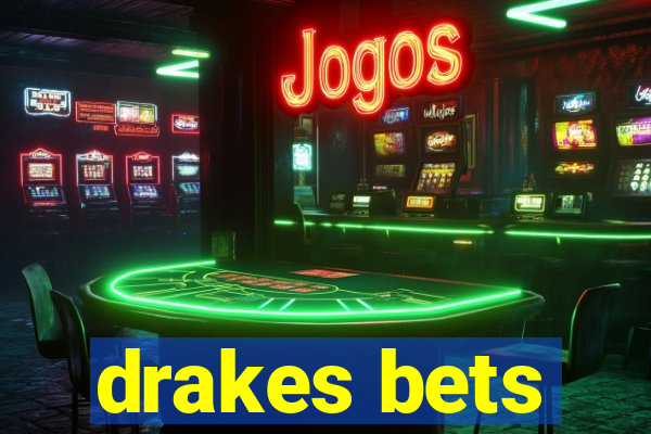 drakes bets