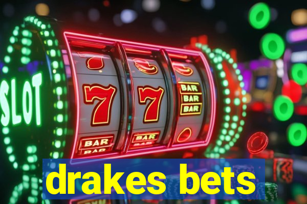 drakes bets