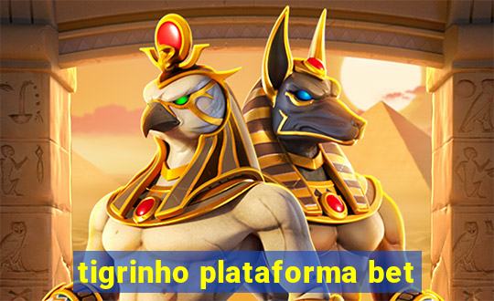 tigrinho plataforma bet