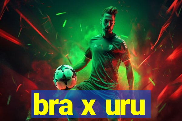 bra x uru