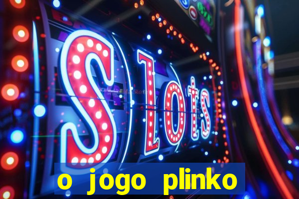 o jogo plinko lucky paga mesmo