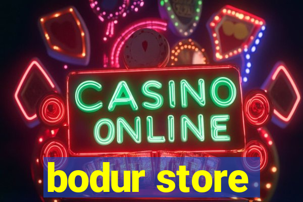 bodur store