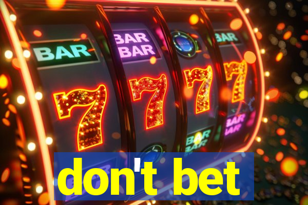 don't bet