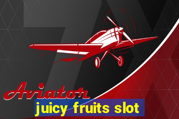 juicy fruits slot