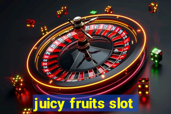 juicy fruits slot